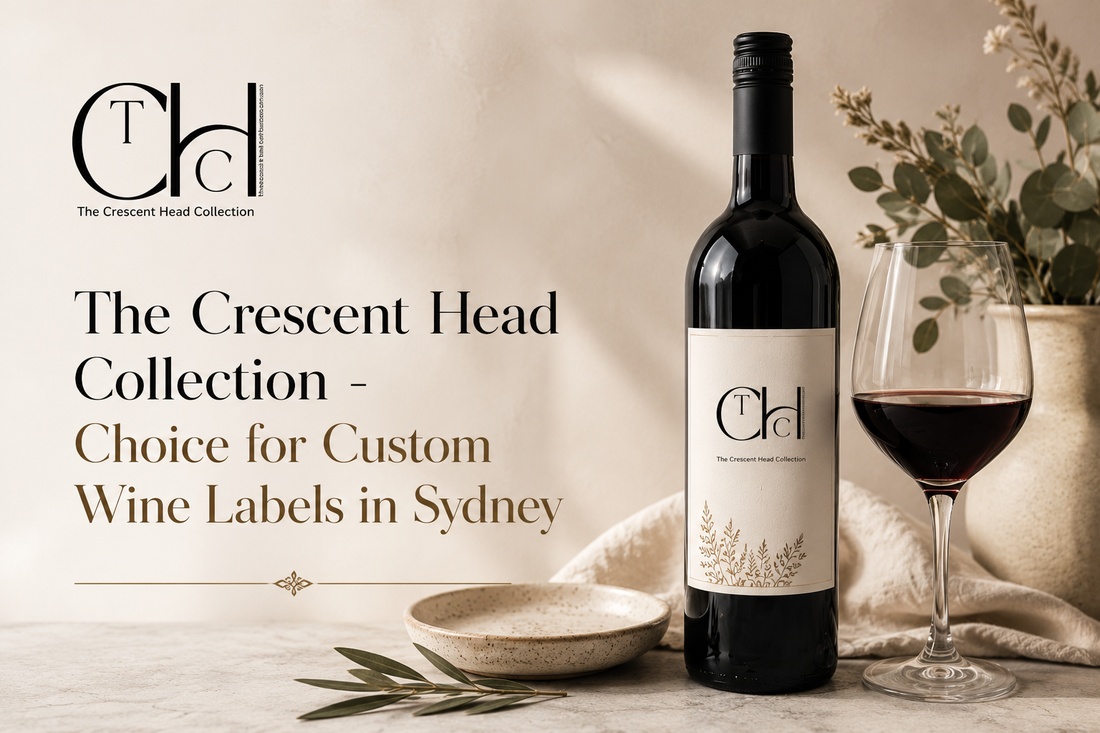 Why The Crescent Head Collection Is a Top Choice for Custom Wine Labels in Sydney